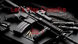 Let's Play Crossfire Ep. 1