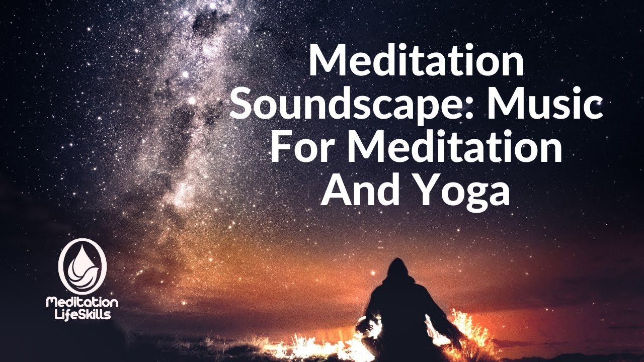 Vol 2 Meditation Soundscape: Music For Meditation And Yoga - MeditationLifeSkills.com
