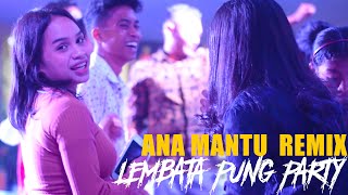 LEMBATA PUNG PARTY - ASIK JOGET - ANA MANTU - DJ PAPA REMIX