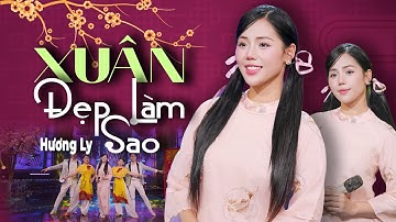 XUÂN ĐẸP LÀM SAO | HƯƠNG LY | VERSION TẾT 2026 | Đẹp làm sao gió xuân mơn man cành đào...