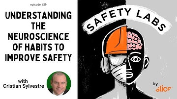 Understanding the neuroscience of habits to improve safety -- Ep. 29