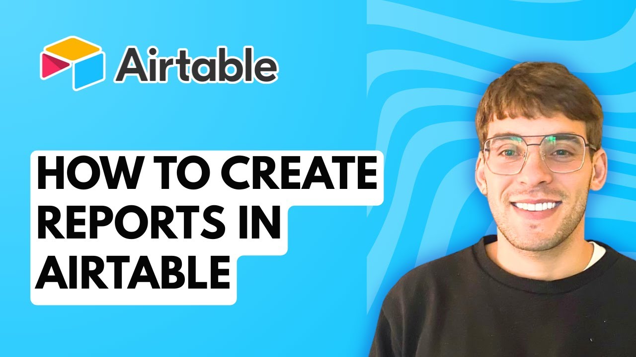 How to Create Reports in Airtable [2026 Full Guide] - YouTube
