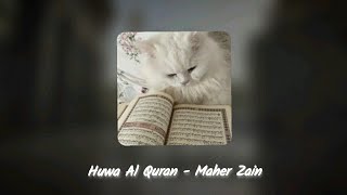 Huwa al Quran | slowed \u0026 reverb | Maher Zain (Vocals only)