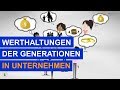 Wertvorstellungen  haltungen der unterschiedlichen generationen in unternehmen