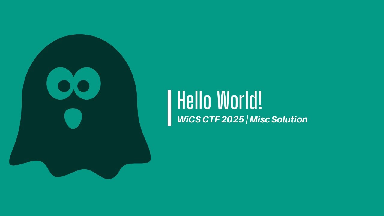 Hello World | Misc CTF | WiCS CTF 2025