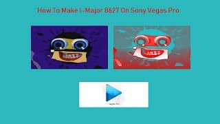 How To Make I Major 8627 On Sony Vegas Pro