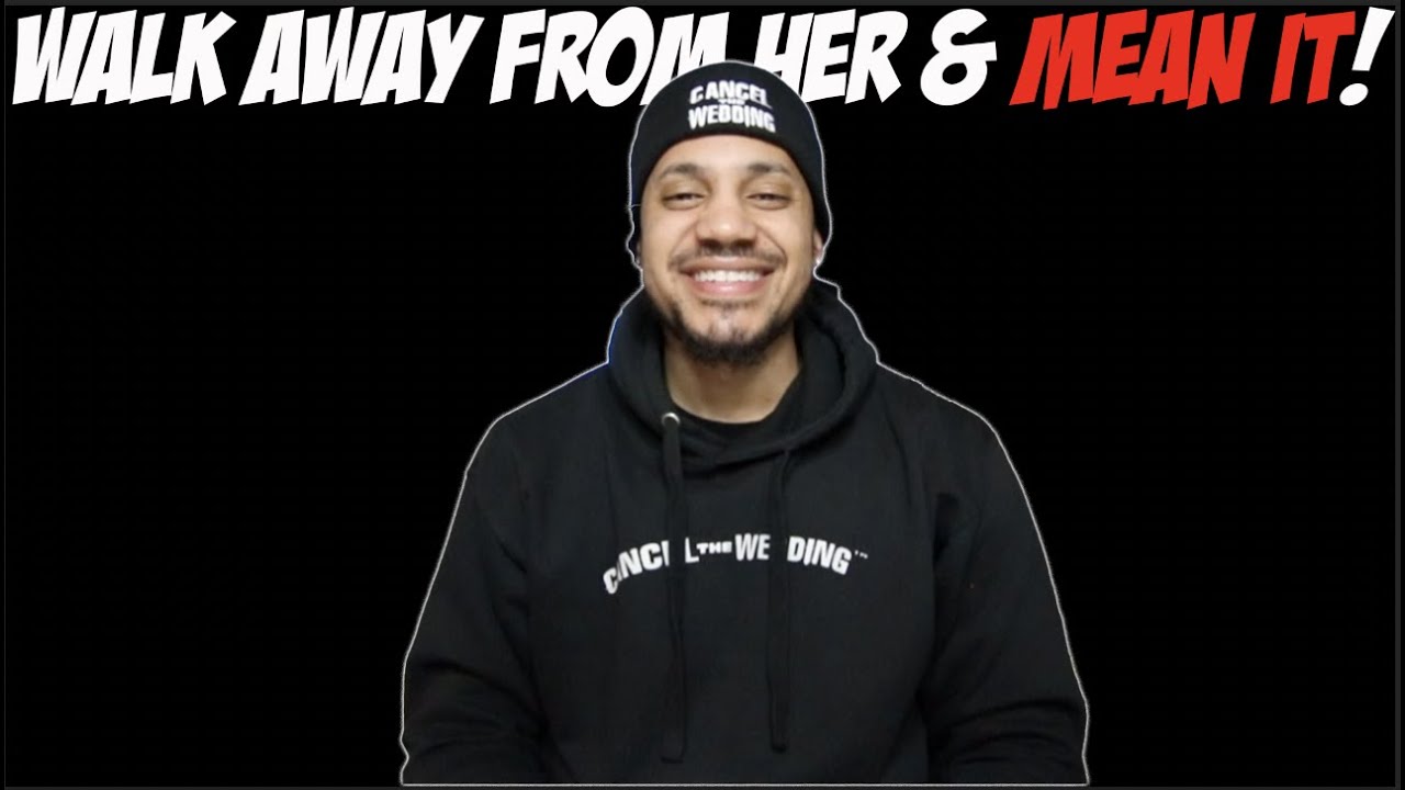 Walk Away From Her & Mean It!
