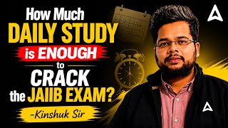 How Many Hours to Study to Crack JAIIB | JAIIB Time Management Strategy | KINSHUK S BAHLAN