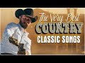 The Best Of Country Songs Of All Time - Top 100 Greatest Old Country Music Collection