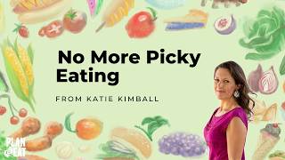 Strategies for No More Picky Eating with Katie Kimball