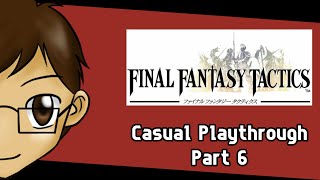 How Did The Game Get Difficult Now? - Final Fantasy Tactics [PS1] (Casual Playthrough) - Stream 6