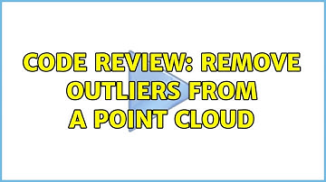 Code Review: Remove outliers from a point cloud (2 Solutions!!)