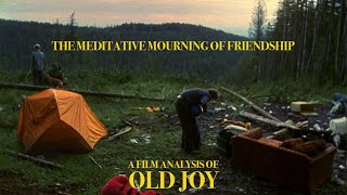 The Meditative Mourning of Friendship: A Film Analysis of Old Joy