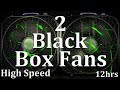 2 Black Box Fans High Speed 12hrs "Sleep Sounds" ASMR