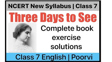 Three days to see | three days to see book exercise solutions |Class 7 poorvi chapter 3 English