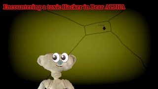 Encountering a toxic hacker in Bear ALPHA