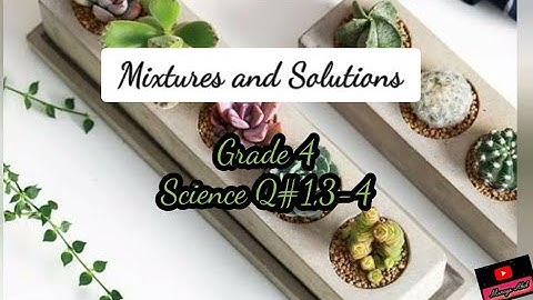 Mixtures and Solutions ( Grade 4 Science)