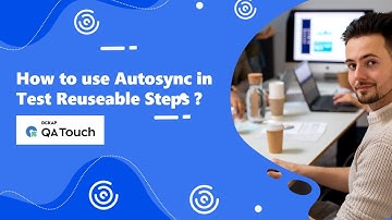 How to do auto sync the Reusable steps of Test Cases in QA Touch?