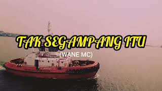 WANE MC- TAK SEGAMPANG ITU REMIX (DISCO TANAH)