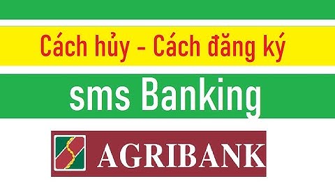Hướng dẫn đăng ký sms banking agribank