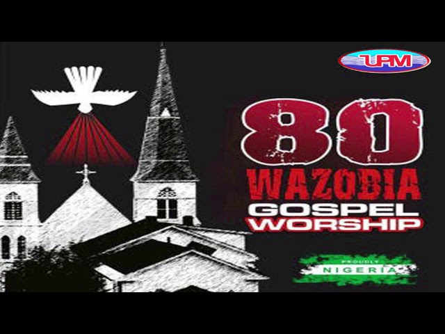 80 Wazobia Gospel Worship (TRACK 1)  || Uba Pacific Music class=