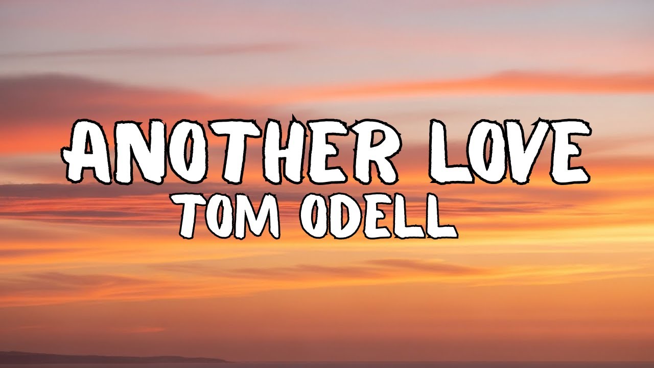 Tom Odell - Another Love (Lyrics)