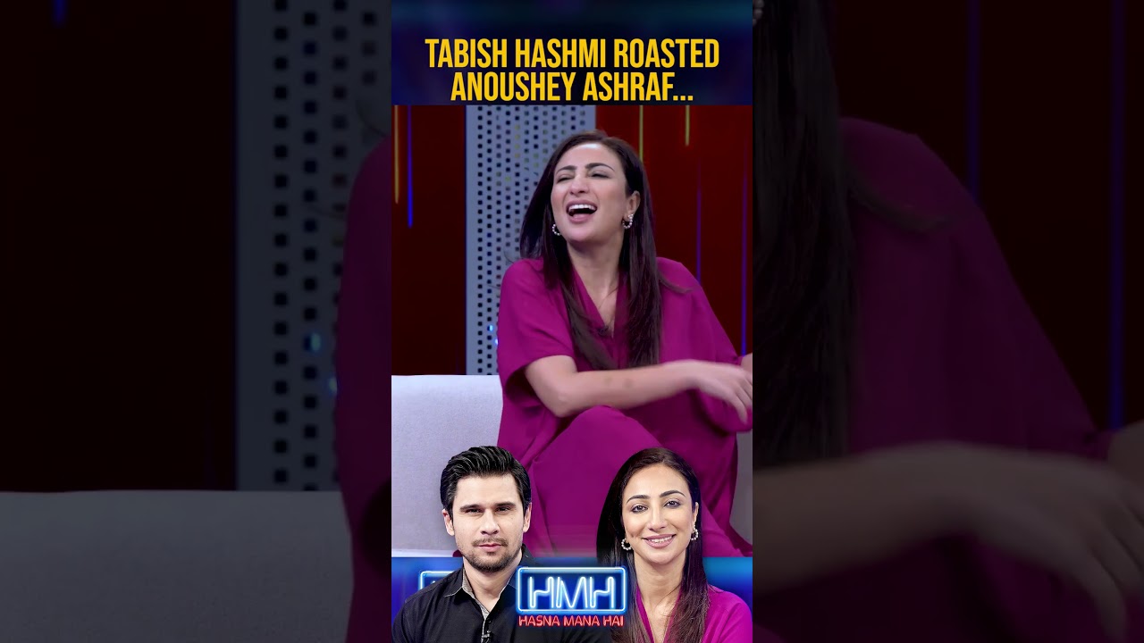 Tabish Hashmi roasted Anoushey Ashraf! - 
