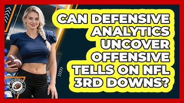 Can Defensive Analytics Uncover Offensive Tells On NFL 3rd Downs? - Gridiron Data Digest