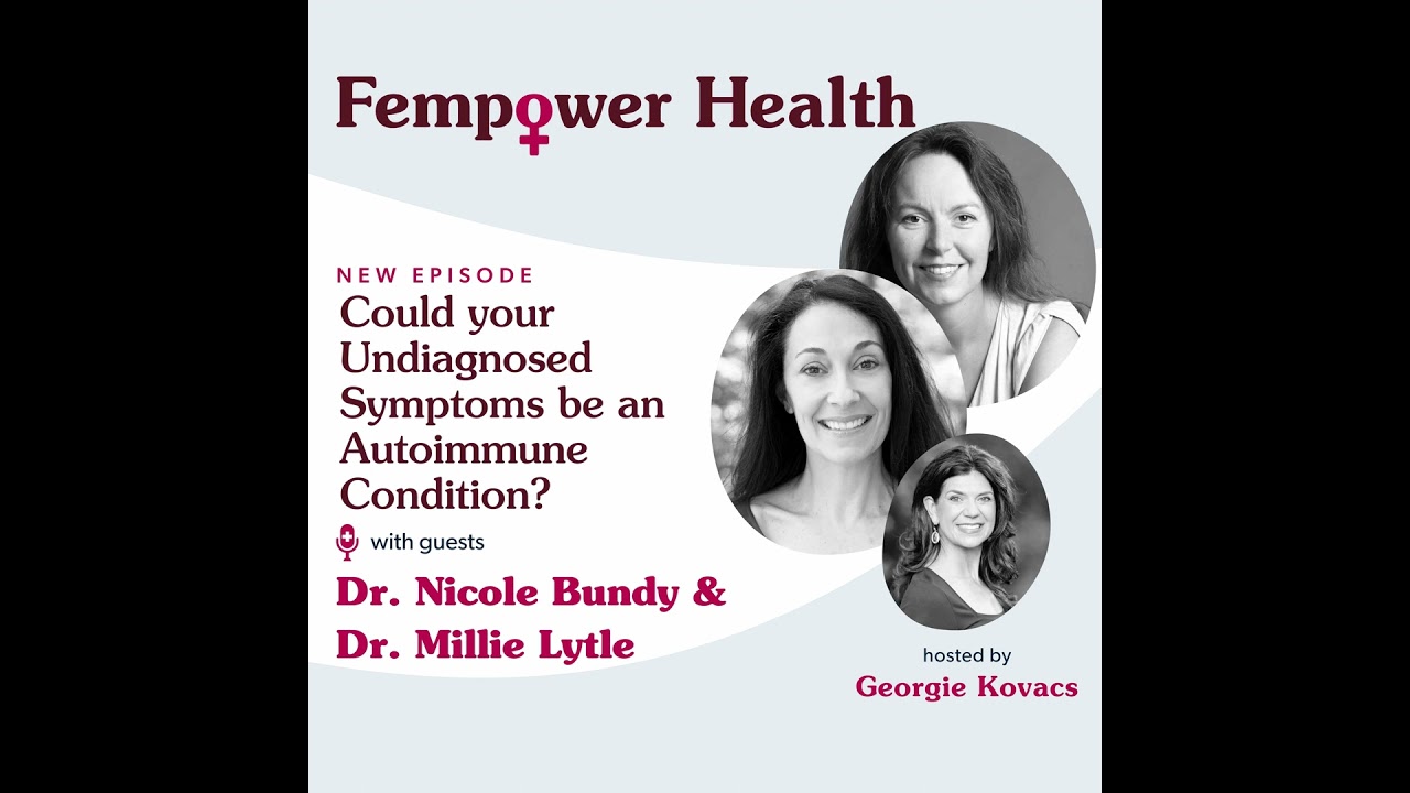 Could your Undiagnosed Symptoms be an Autoimmune Condition? | Dr. Nicole Bundy & Dr. Millie Lytle
