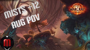 Mists of Tirna Scithe +12 | Augmentation Evoker M+ | World of Warcraft War Within S1