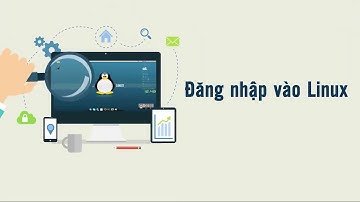 Bài 5: Đăng nhập vào Linux