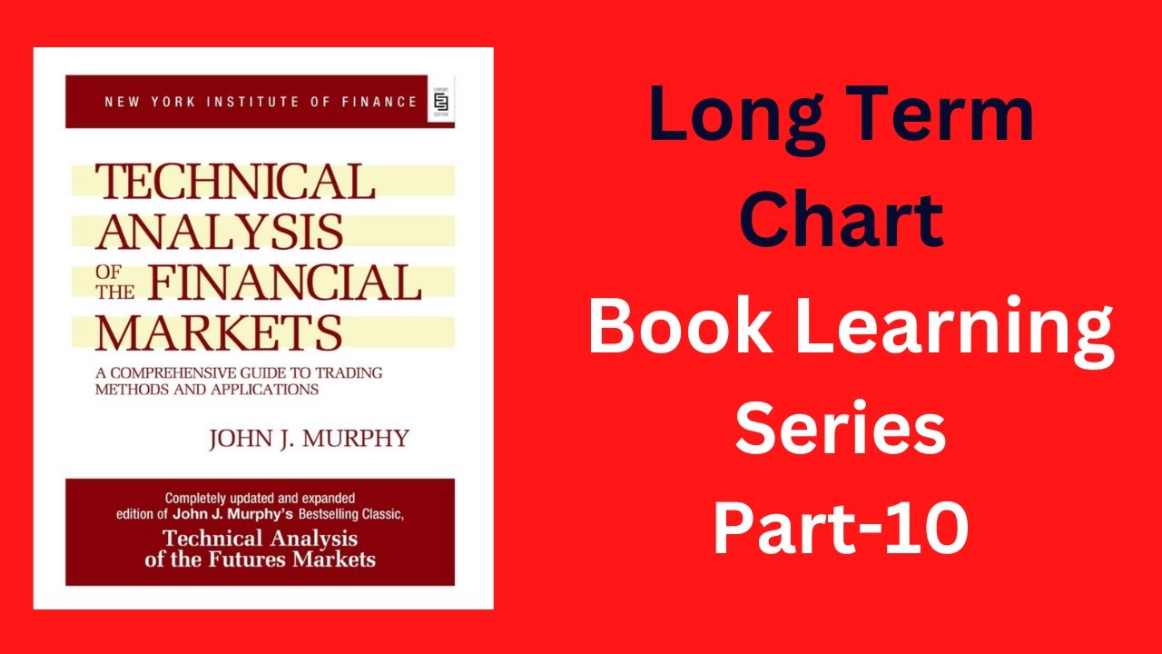 Technical Analysis Of The Financial Markets By John J Murphy Part-10 Long  Term Chart Bourse Academy