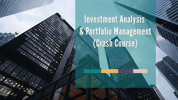 Investment Analysis & Portfolio Management (Course Introduction)