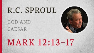 God and Caesar (Mark 12:13–17) — A Sermon by R.C. Sproul