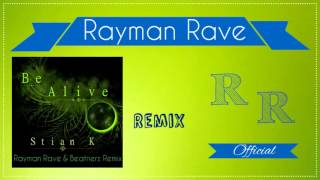 Stian K - Be Alive (Rayman Rave & Beatnerz Remix)