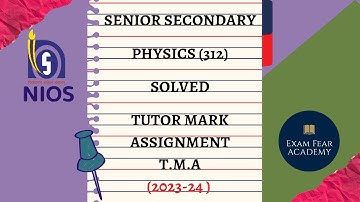 TUTOR MARK ASSIGNMENT | NEW T.M.A | 2023-24| NIOS | SENIOR SECONDARY | PHYSICS (312)| PART~ 01|