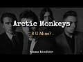 Arctic Monkeys - R U Mine? | Sub Español // Lyrics