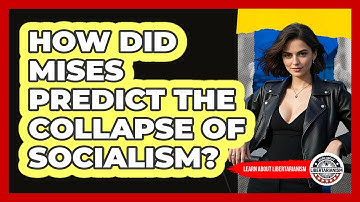 How Did Mises Predict The Collapse Of Socialism? - Learn About Libertarianism