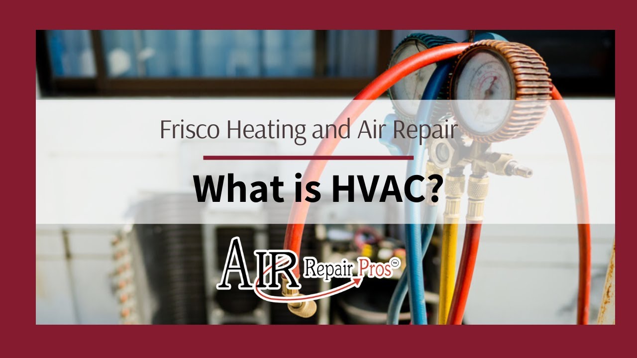 Frisco Heating and Air Repair: What is HVAC? – Air Repair Pros | (972) 299-3331