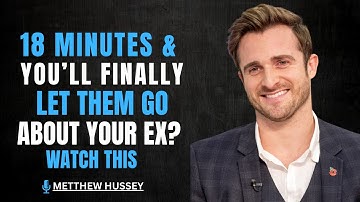 18 Minutes to Move on From Your Ex | Best Motivational Speech Inspired by Matthew Hussey