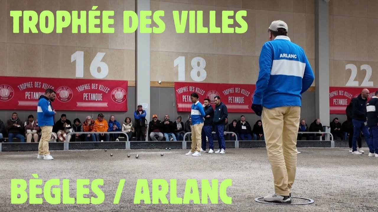 BÈGLES / ARLANC TRIPLETTE (Trophée des Villes 2024) #petanque