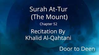 Surah At-Tur (The Mount) Khalid Al-Qahtani  Quran Recitation