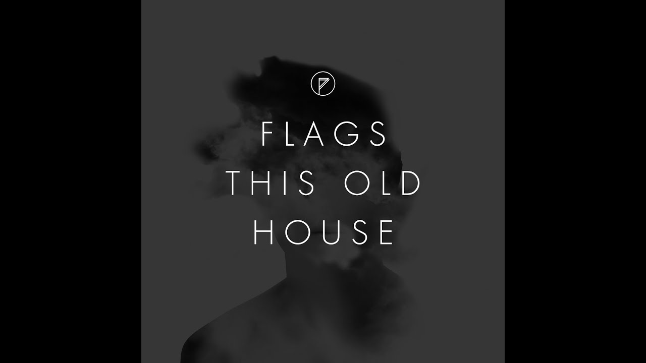 Watch Flags - This Old House (Official Music Video) on YouTube Watch Flags - This Old House (Official Music Video) on YouTube