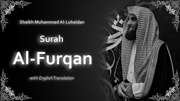Al Furqan | سورة الفرقان‎ | Sheikh Muhammad Al Luhaidan | English Translation | الشيخ محمد اللحيدان