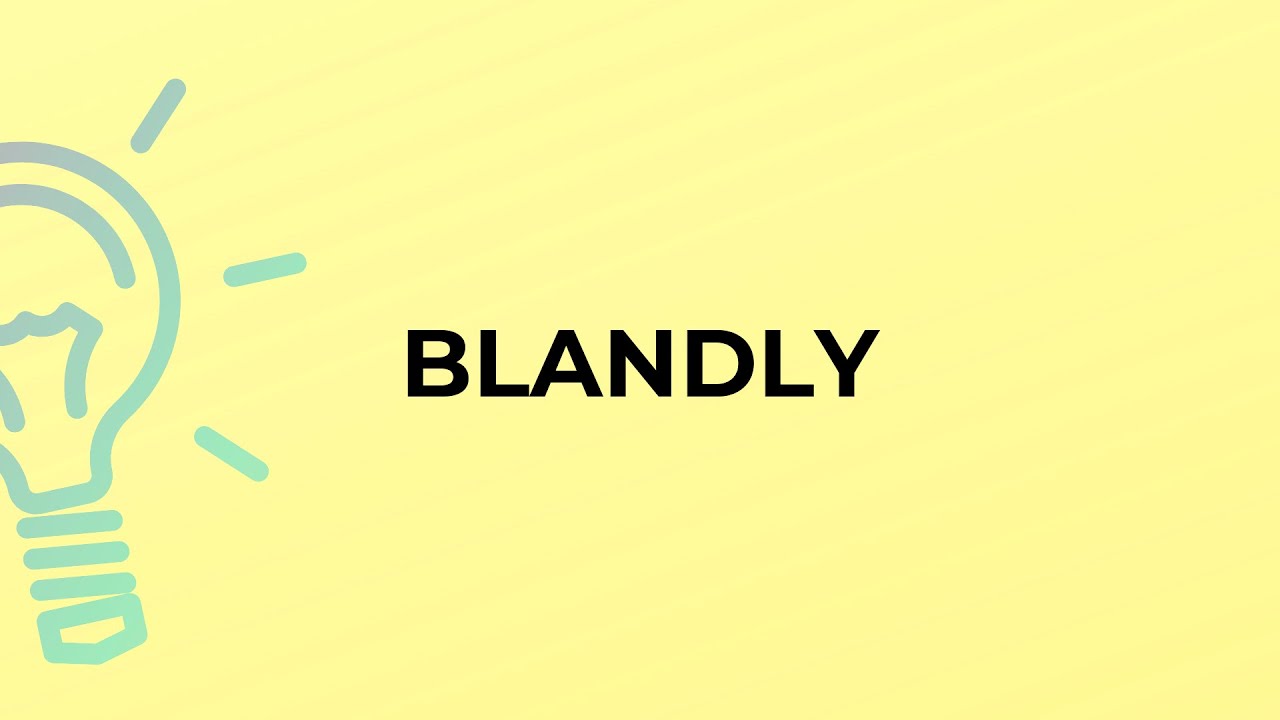 What is the meaning of the word BLANDLY? - YouTube