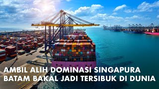 Batam Siapkan Pelabuhan Primadona Kapal-Kapal Raksasa Dunia, Geser Singapura dan Malaysia