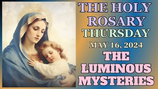 THURSDAY ROSARY May 16,  2024 LUMINOUS MYSTERIES OF THE ROSARY VIRTUAL ROSARY #rosary #catholic