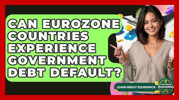 Can Eurozone Countries Experience Government Debt Default? - Learn About Economics