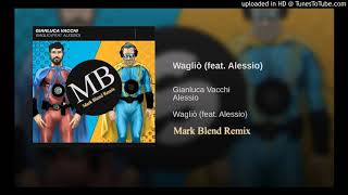 Mark Blend X Gianluca Vacchi & Alessio - Wagliò ( Remix 2019 )