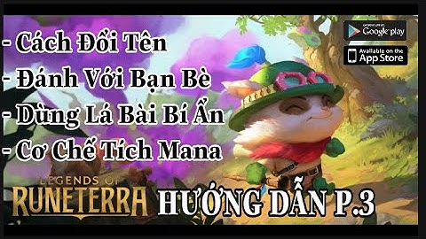 Đổi Tên, Đánh Với Bạn Bè, Dùng Lá Bài Bí Ẩn, Cơ Chế Tích Mana | Huyền Thoại Runeterra P3